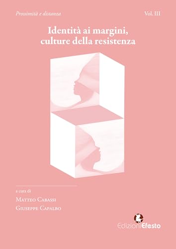 Identità ai margini, culture della resistenza. Prossimità e distanza (Vol. 3) (Lumen) von Edizioni Efesto
