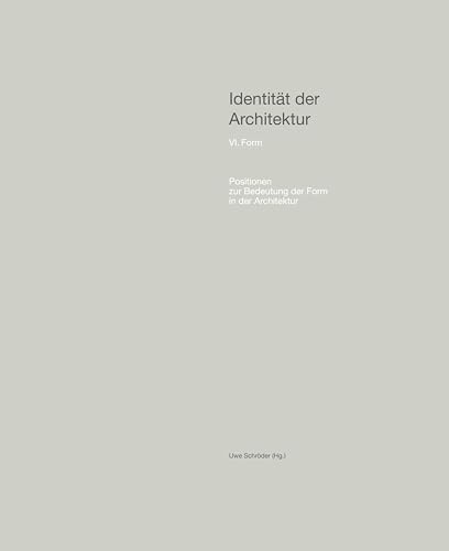 Identität der Architektur VI – Positionen zur Bedeutung der Form in der Architektur von König, Walther