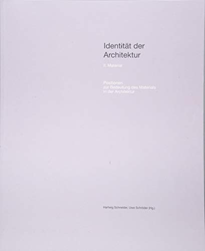 Identität der Architektur. II. Material Positionen zur Bedeutung des Materials in der Architektur: Ausst. Kat. Reiff-Museum der Fakultät für Architektur der RWTH Aachen