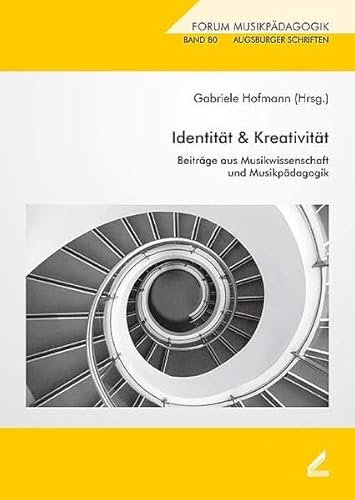 Identität & Kreativität: Beiträge aus Musikwissenschaft und Musikpädagogik (Augsburger Schriften) von Hollitzer Wissenschaftsverlag