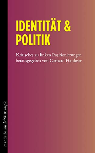 Identität & Politik: Kritisches zu linken Positionierungen (kritik & utopie)