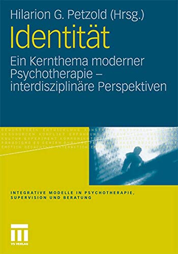 Identität: Ein Kernthema moderner Psychotherapie (Integrative Modelle in Psychotherapie, Supervision und Beratung) von VS Verlag für Sozialwissenschaften