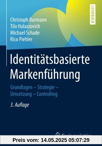 Identitätsbasierte Markenführung: Grundlagen - Strategie - Umsetzung - Controlling