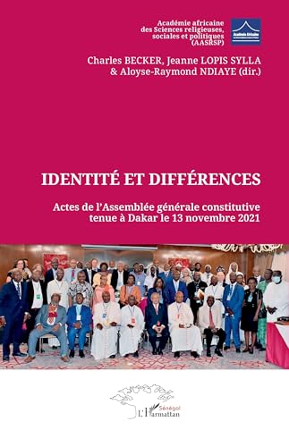 Identité et différences: Actes de l’Assemblée générale constitutive tenue à Dakar le 13 novembre 2021 Identité et différences: Actes de l’Assemblée générale constitutive tenue à Dakar le 13 novembre 2021 von Harmattan Sénégal