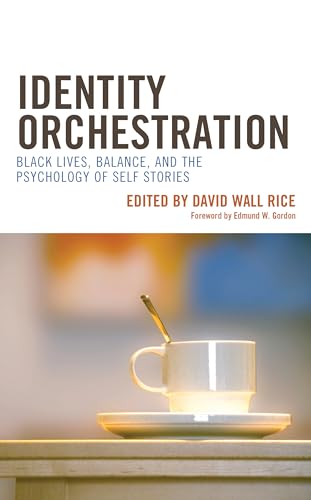 Identity Orchestration: Black Lives, Balance, and the Psychology of Self Stories von Lexington Books