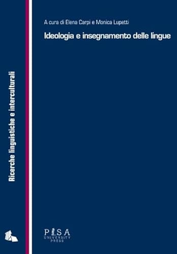 Ideologia e insegnamento delle lingue (Ricerche linguistiche e interculturali) von Pisa University Press