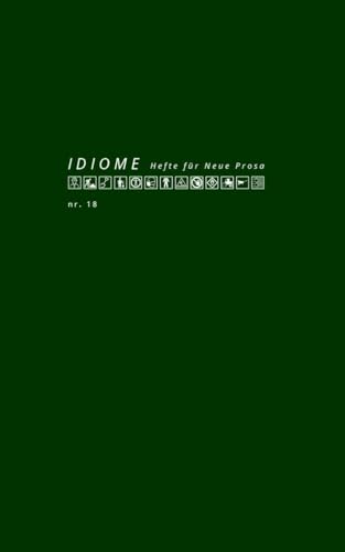 Idiome: Hefte für neue Prosa Nr. 18 Idiome: Hefte für neue Prosa Nr. 18 von Klever Verlag