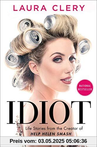 Idiot: Life Stories from the Creator of Help Helen Smash