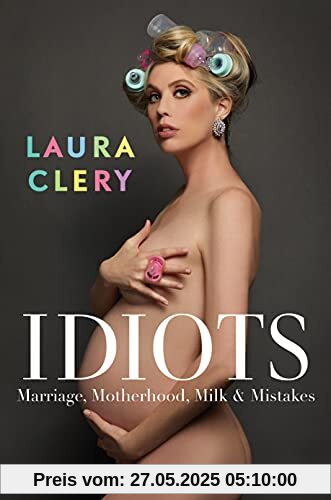 Idiots: Marriage, Motherhood, Milk and Mistakes