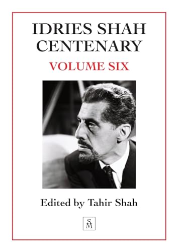 Idries Shah Centenary: Volume Six von Secretum Mundi Ltd
