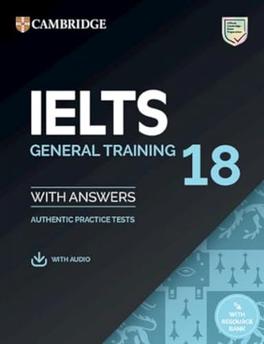 IELTS 18 General Training Student's Book with Answers with Audio with Resource Bank: Authentic Practice Tests With Answers (Official Cambridge Exam Preparation) von Cambridge University Press