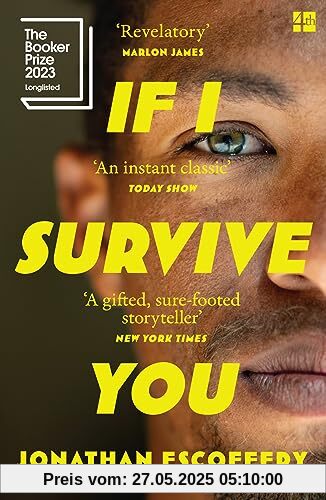 If I Survive You: The thrilling new literary debut longlisted for the Booker Prize: ‘Hilarious, revelatory’ – Marlon James