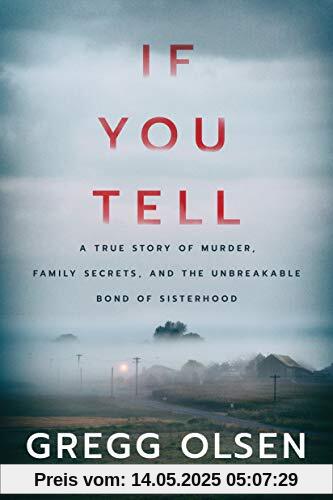 If You Tell: A True Story of Murder, Family Secrets, and the Unbreakable Bond of Sisterhood