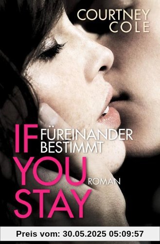 If you stay - Füreinander bestimmt: Roman