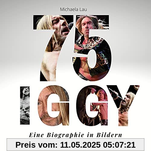 Iggy Pop: Eine Biographie in Bildern zum 75. Geburtstag von Iggy Pop