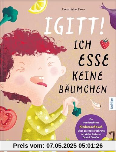 Igitt – Ich esse keine Bäumchen: Ein wunderschönes Kindersachbuch über gesunde Ernährung mit vielen leckeren Obst & Gemüse Rezepten | Kinderkochbuch mit Messbecher & Pürierstab ab 4 Jahre
