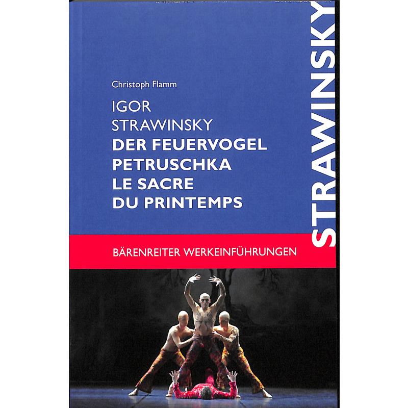 Igor Strawinsky - der Feuervogel Petruschka Le sacre du printemps Igor Strawinsky - der Feuervogel Petruschka Le sacre du printemps
