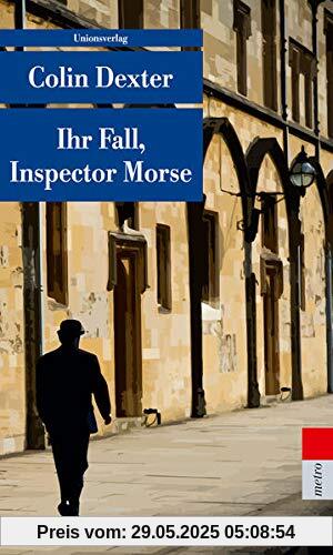 Ihr Fall, Inspector Morse: Kriminalerzählungen. Ein Fall für Inspector Morse 14 (metro)