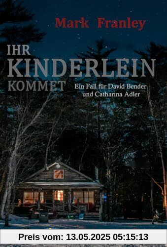 Ihr Kinderlein kommet: (Ein Fall für David Bender und Catharina Adler 3)