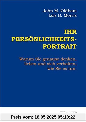 Ihr Persönlichkeits-Portrait: Warum Sie genauso denken, lieben und sich verhalten, wie Sie es tun (Edition Klotz)