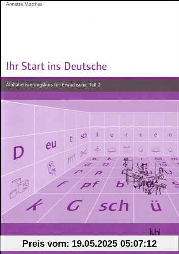 Ihr Start ins Deutsche, Alphabetisierungskurs für Erwachsene, Tl.2: Lehrbuch