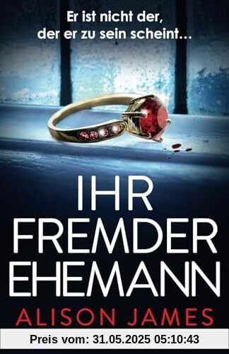 Ihr fremder Ehemann: Ein mitreißender Psychothriller voller Twists Ihr fremder Ehemann: Ein mitreißender Psychothriller voller Twists