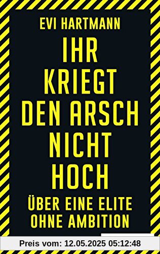 Ihr kriegt den Arsch nicht hoch: Über eine Elite ohne Ambition