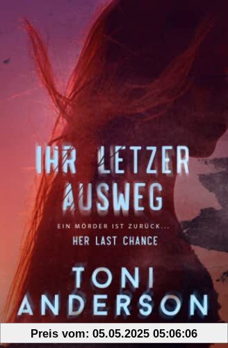 Ihr letzter Ausweg – Her Last Chance: Romantik-Thriller (Ihr-Romantic-Suspense-Trilogie, Band 2)