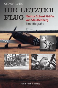 Ihr letzter Flug - Melitta Schenk Gräfin von Stauffenberg von Karin Fischer Verlag