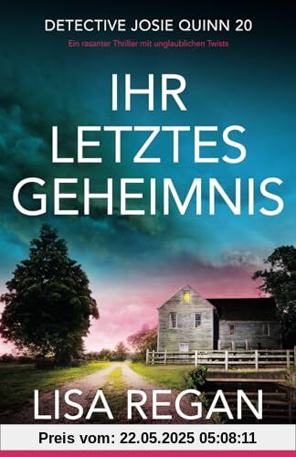 Ihr letztes Geheimnis: Ein rasanter Thriller mit unglaublichen Twists (Detective Josie Quinn, Band 20)