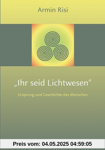 Ihr seid Lichtwesen Ihr seid Lichtwesen