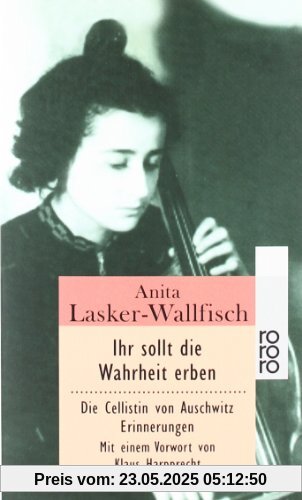 Ihr sollt die Wahrheit erben: Die Cellistin von Auschwitz. Erinnerungen Ihr sollt die Wahrheit erben: Die Cellistin von Auschwitz. Erinnerungen