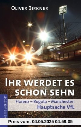 Ihr werdet es schon sehn: Florenz, Bogota, Manchester - Hauptsache VfL