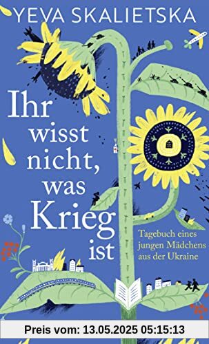 Ihr wisst nicht, was Krieg ist: Tagebuch eines jungen Mädchens aus der Ukraine | Mit einem Vorwort von Marina Weisband Ihr wisst nicht, was Krieg ist: Tagebuch eines jungen Mädchens aus der Ukraine | Mit einem Vorwort von Marina Weisband