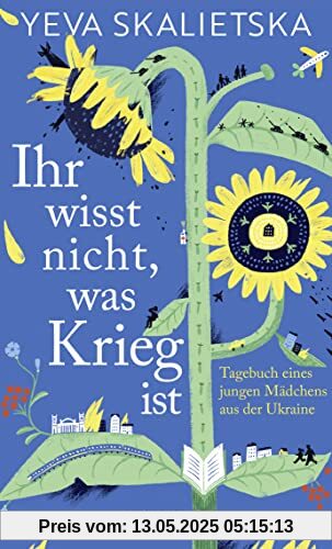 Ihr wisst nicht, was Krieg ist: Tagebuch eines jungen Mädchens aus der Ukraine | Mit einem Vorwort von Marina Weisband