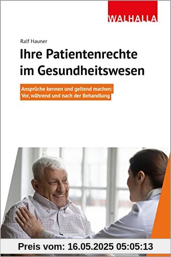 Ihre Patientenrechte im Gesundheitswesen: Ansprüche kennen und geltend machen; Vor, während und nach der Behandlung