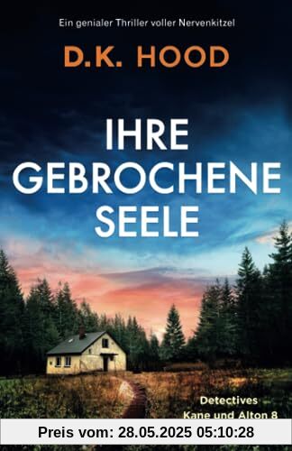 Ihre gebrochene Seele: Ein genialer Thriller voller Nervenkitzel (Detectives Kane Und Alton, Band 8)