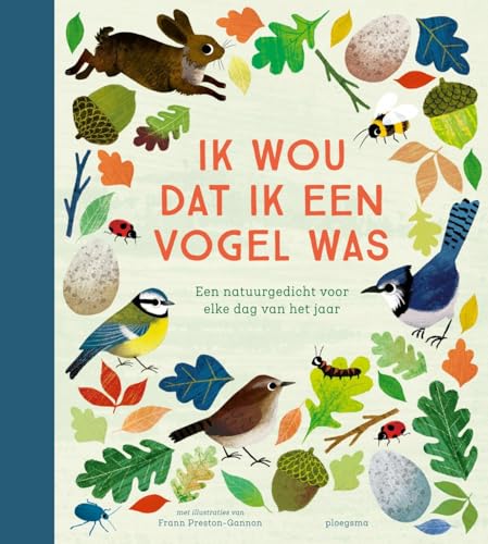 Ik wou dat ik een vogel was: een natuurgedicht voor elke dag van het jaar von Ploegsma