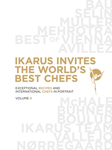 Ikarus invites the world's best chefs: Exceptional recipes and international chefs in portrait: Band 4