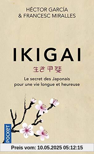 Ikigai : Le secret des japonais pour une vie longue et heureuse Ikigai : Le secret des japonais pour une vie longue et heureuse