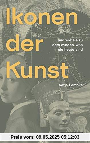 Ikonen der Kunst: und wie sie zu dem wurden, was sie heute sind