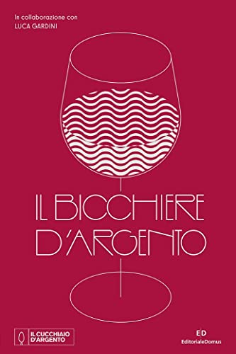 Il Bicchiere d'Argento Il Bicchiere d'Argento von Editoriale Domus