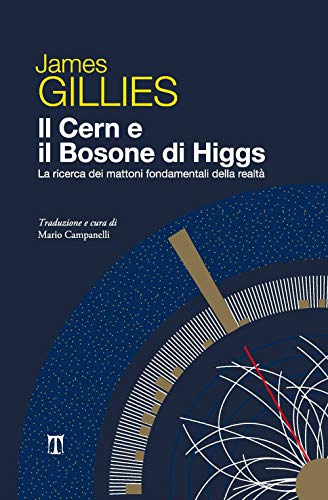 Il Cern e il bosone di Higgs. La ricerca dei mattoni fondamentali della realtà (La farfalla di Lorenz)