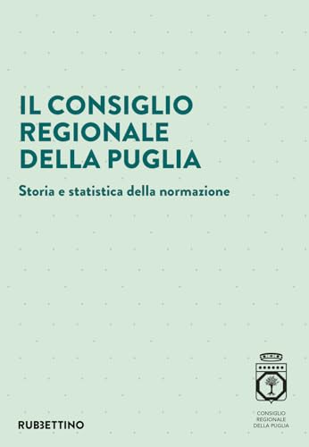 Il Consiglio regionale della Puglia. Storia e statistica della normazione (Varia) von Rubbettino