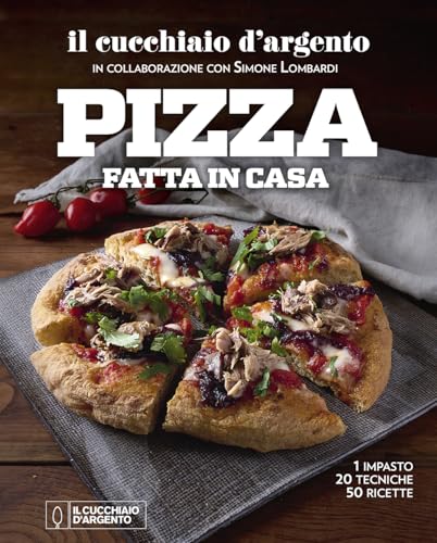 Il Cucchiaio d'Argento. Pizza fatta in casa. 1 impasto, 20 tecniche, 50 ricette. Ediz. illustrata Il Cucchiaio d'Argento. Pizza fatta in casa. 1 impasto, 20 tecniche, 50 ricette. Ediz. illustrata