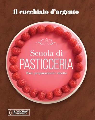 Il Cucchiaio d'Argento. Scuola di pasticceria. Basi, preparazioni e ricette Il Cucchiaio d'Argento. Scuola di pasticceria. Basi, preparazioni e ricette von Editoriale Domus