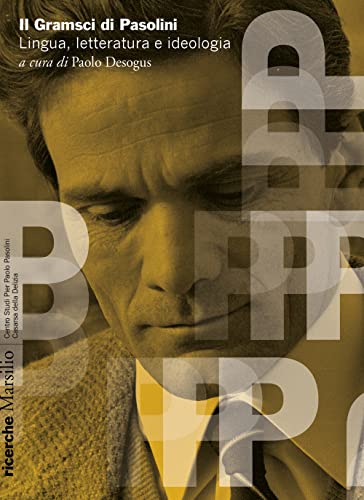 Il Gramsci di Pasolini. Lingua, letteratura e ideologia (Ricerche) von Marsilio