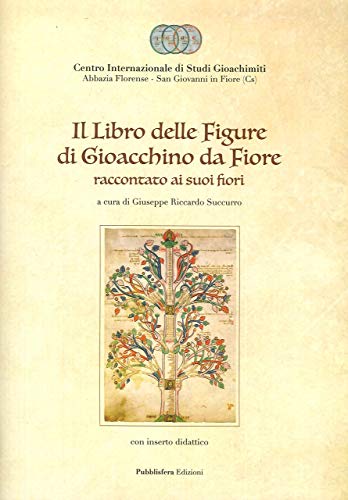 Il Libro delle figure di Gioacchino da Fiore raccontato ai suoi fiori, con inserto didattico von Pubblisfera