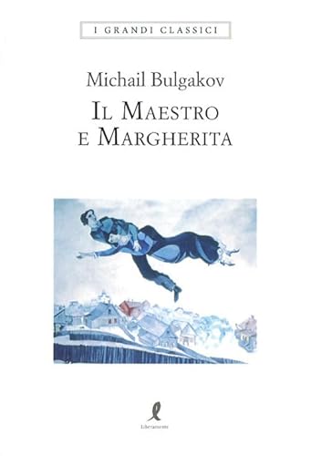 Il Maestro e Margherita. Ediz. integrale (I grandi classici) von Liberamente