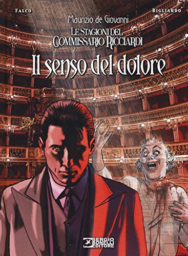 Il Senso del Dolore. Le Stagioni del Commissario Ricciardi von Sergio Bonelli Editore